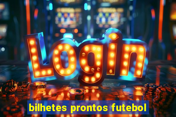 bilhetes prontos futebol